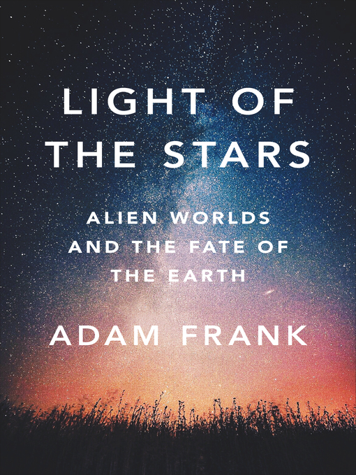 Title details for Light of the Stars by Adam Frank - Wait list